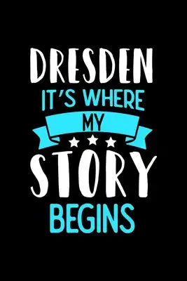 Dresden It's Where My Story Begins: Dresden Graph Paper Notebook with 120 pages 6x9 perfect as math book, sketchbook, workbook and diary