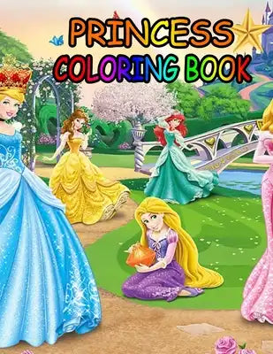 Princess coloring book: Princess Coloring Book for Girls, Kids, Toddlers, Ages 2-4, Ages 4-8