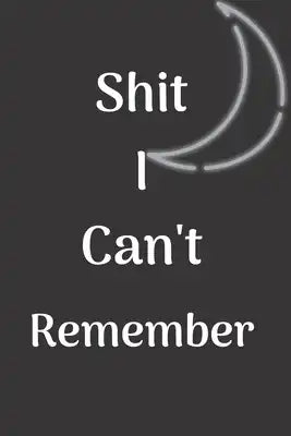 Shit I Can't Remember: A Password Book for People Who Can't Remember Shit