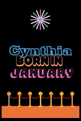 Cynthia Born In January: An Appreciation Gift - Gift for Women/girls, Unique Present (Personalised Name Notebook For Women/girls)
