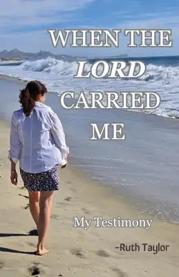 When the Lord Carried Me: -My Testimony-