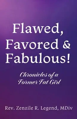 Flawed, Favored & Fabulous!: Chronicles of a Former Fat Girl