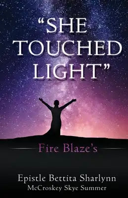 "She Touched Light": Fire Blaze's