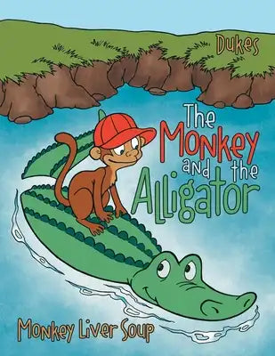 The Monkey And The Alligator: Monkey Liver Soup