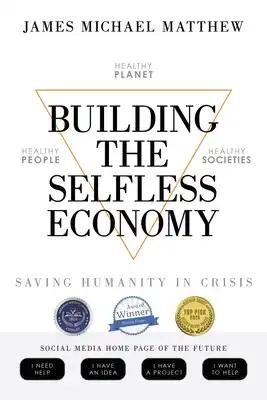 Building the Selfless Economy: Saving Humanity In Crisis