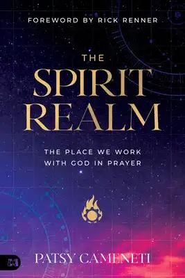 The Spirit Realm: The Place We Work with God in Prayer