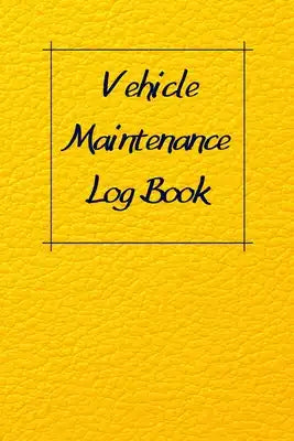 Vehicle Maintenance Log Book: Service Record Book For Cars, Trucks, Motorcycles And Automotive, Maintenance Log Book & Repairs, Moto jurnal