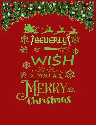 BEVERLY wish you a merry christmas: A Creative Holiday Coloring, Drawing, Word Search, Maze, Crosswords, Matching, Color by Number, Recipes and Word S