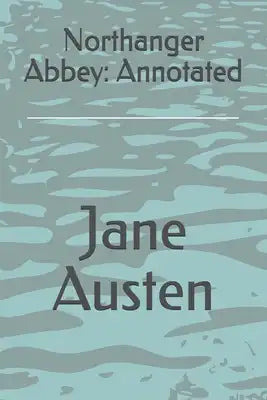 Northanger Abbey: Annotated