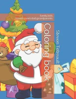 Christmas Coloring book: family, kids .friends, mom, dad, grandparents