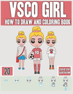 VSCO Girl: How To Draw And Coloring book: STEP by STEP illustration book for girls who love scrunchies, saving the turtles, and o
