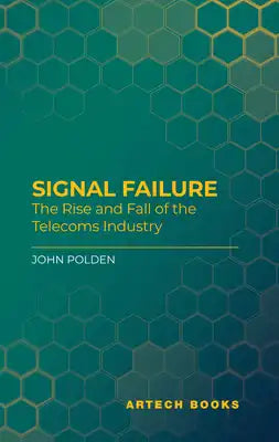 Signal Failure: The Rise and Fall of the Telecoms Industry