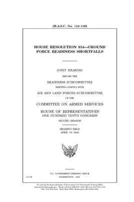 House Resolution 834: ground force readiness shortfalls