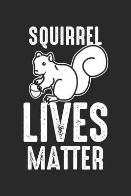 Squirrel Lives Matter: Lustiger Nagernuss-Liebhaber Notizbuch gepunktet DIN A5 - 120 Seiten für Notizen, Zeichnungen, Formeln - Organizer Sch