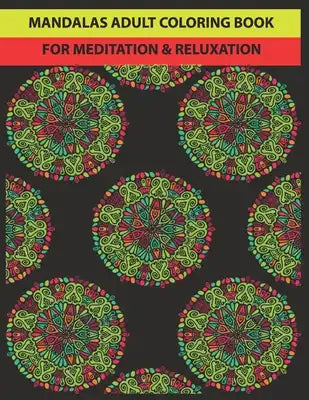 Mandalas Adult Coloring Book for Meditation & Reluxation: 50 mandalas easy pattern for adult stress reliving.