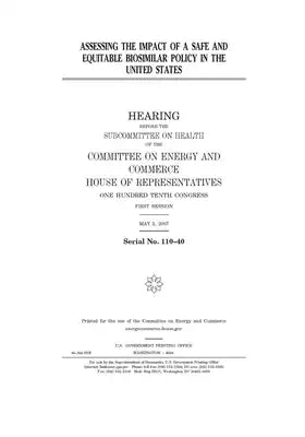 Assessing the impact of a safe and equitable biosimilar policy in the United States: hearing before the Subcommittee on Health of the Committee on Ene