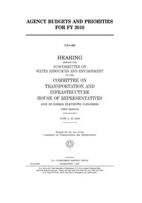 Agency budgets and priorities for FY 2010