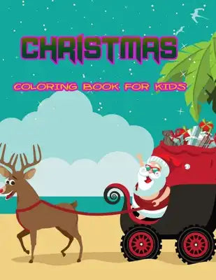 Christmas Coloring Book for Kids: Santa, Snowmen, Gingerbread, Candy Cane, Snowflakes, Hot Cocoa and a Very Merry Christmas Coloring for Children of A