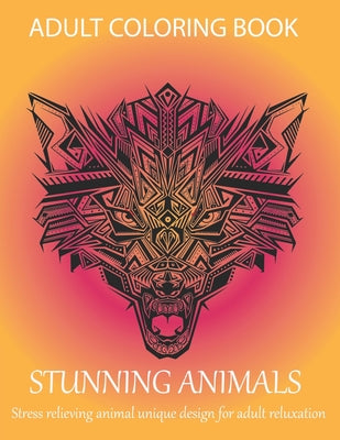 Adult coloring book stunning animals stress relieving animal unique design for adult reluxation: A coloring book with Lion, Deer, Wolf, Bear, Litter,