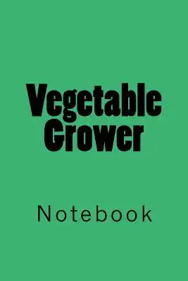 Vegetable Grower: Notebook