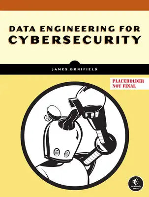 Data Engineering for Cybersecurity: Build Secure Data Pipelines with Free and Open-Source Tools