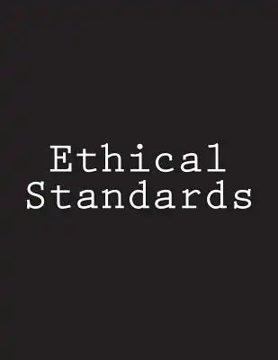 Ethical Standards: Notebook Large Size 8.5 x 11 Ruled 150 Pages