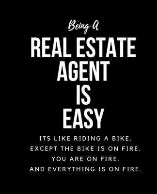 Being A Real Estate Agent A Is Easy: Its Like Riding A Bike. Except The Bike Is On Fire. You Are On Fire. And Everything Is On Fire. Occupation Gift I