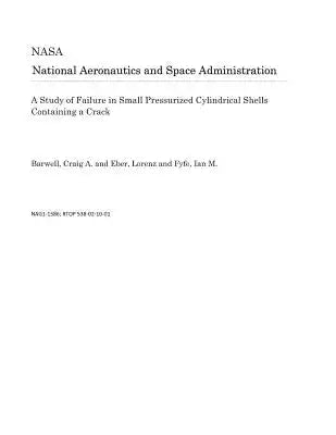 A Study of Failure in Small Pressurized Cylindrical Shells Containing a Crack