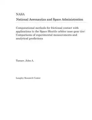 Computational Methods for Frictional Contact with Applications to the Space Shuttle Orbiter Nose-Gear Tire: Comparisons of Experimental Measurements a
