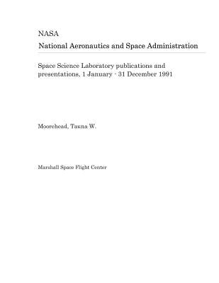 Space Science Laboratory Publications and Presentations, 1 January - 31 December 1991