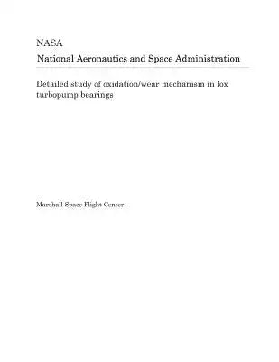 Detailed Study of Oxidation/Wear Mechanism in Lox Turbopump Bearings