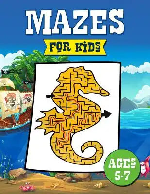 Mazes for Kids Ages 5-7: Maze Activity Book for Kids - Problem Solving Puzzle Learning Activities Workbook