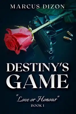 Destiny's Game "Love or Honour" Book 1