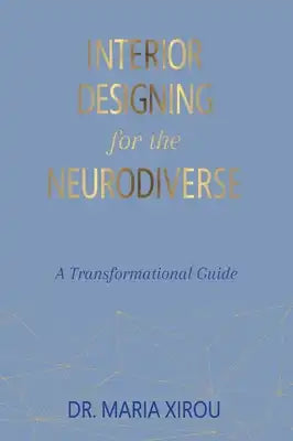 Interior Designing for the Neurodiverse: A Transformational Guide