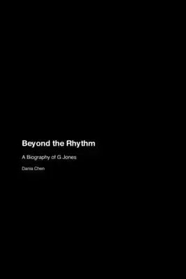 Beyond the Rhythm: A Biography of G Jones