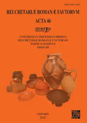 Rei Cretariae Romanae Fautorum: ACTA 46: Congressus Tricesimus Primus Rei Cretariae Romanae Fautorum Napocae Habitus MMXVIII