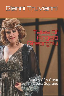 Tales Of Angela Gheorghiu: Stories Of A Great Opera Soprano