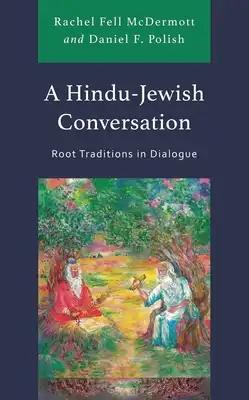 Hindu-Jewish Conversation: Root Traditions in Dialogue