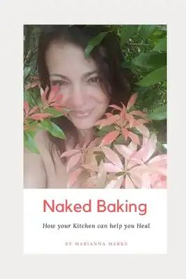 Naked Baking: How your Kitchen can help Heal