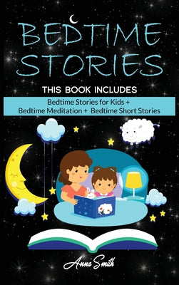 Bedtime Stories: This Book Includes: "Bedtime Stories for Kids + Bedtime Meditation + Bedtime Short Stories
