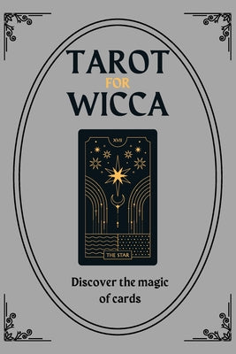 Tarot for Wicca: Discover the magic of cards