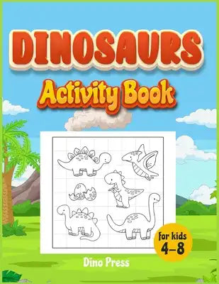 Dinosaurs Activity book for kids 4-8: An Activity book full of Prehistoric Dinosaurs. Ideal for boys and girls to learn while coloring!