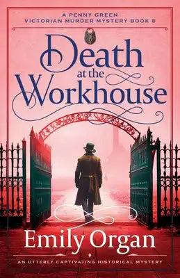 Death at the Workhouse: An Utterly Captivating Historical Mystery