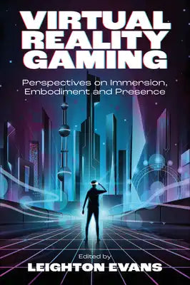 Virtual Reality Gaming: Perspectives on Immersion, Embodiment and Presence