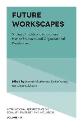 Future Workscapes: Strategic Insights and Innovations in Human Resources and Organizational Development