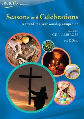 Seasons and Celebrations: A Round-The-Year Worship Companion