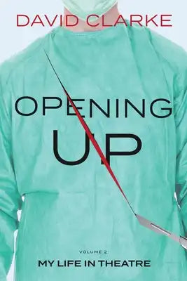 Opening Up - My Life in Theatre