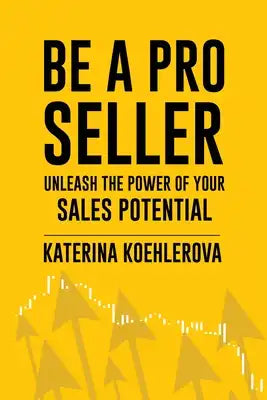 Be a Pro Seller: Unleash the Power of Your Sales Potential