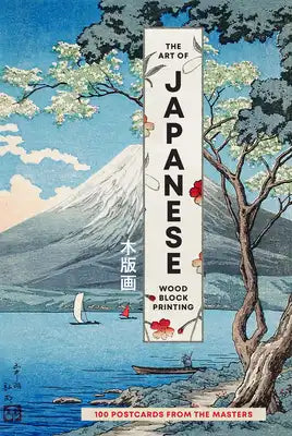 The Art of Japanese Woodblock Printing: 100 Postcards from the Masters