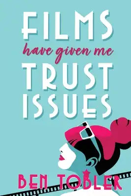 Films Have Given Me Trust Issues